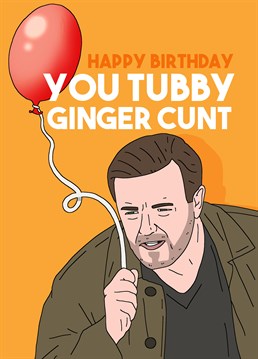 Take a tip from Ricky Gervais in After Life and spread the joy! The perfect Pedges Houseboat birthday card to send a ginger twat.