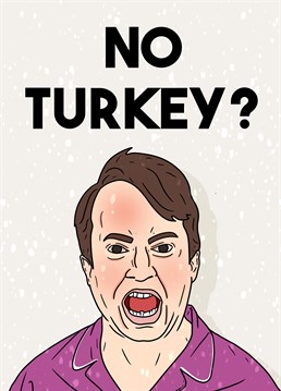 Know someone who would play a Christmas joke on you, when they actually bought an organic turkey and took ages researching it online? Then send them this hilarious Peep Show inspired Christmas card by Pedges Houseboat.