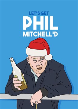 It's time to crack open a bottle and get Phil Mitchell'd. Let them know your plans over Christmas with this hilarious Eastenders inspired Christmas card by Pedges Houseboat.