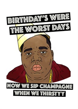 A birthday card featuring one of the GOATS of hip hop, The Notorious BIG. A card designed by Pedges Houseboat.