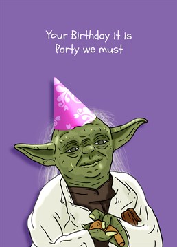 If Yoda tells you to party then you party, he is the wisest being in the galaxy after all. A birthday card designed by Pedges Houseboat.
