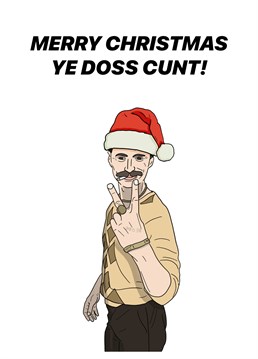 Send this design by Pedges Houseboat to your favourite b*stard like Begbie and guarantee they'll be laughing this Christmas.