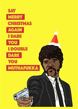 Unleash the wrath of Jules Winnfield to take your vengeance on someone who is WAY too excited for Christmas. I dare you. Designed by Pedges Houseboat.
