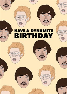 Wish a Napoleon Dynamite fan Happy Birthday, remind them to vote for Pedro and do whatever else they feel like they wanna do, gosh! Designed by Pearl Ivy.