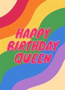 Give this pride card to the biggest birthday queen!