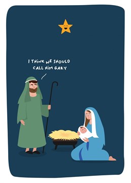 Did you know that the name Gary will likely become obsolete? It could have all have been so different. Celebrate Christmas with this funny card.