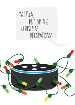 Alexa, Put Up The Christmas Decorations Card. Send your friend this Illustration Christmas card by PaperJam Print Co.