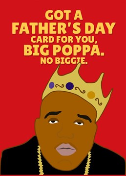 Send this funny Biggie card to your music loving Dad this Father's day!