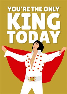 Get the King in your life this funny Birthday card for any occasion!