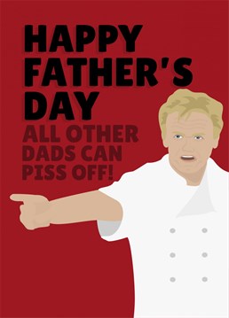 Get your Ramsay loving Dad this Funny Father's Day card!