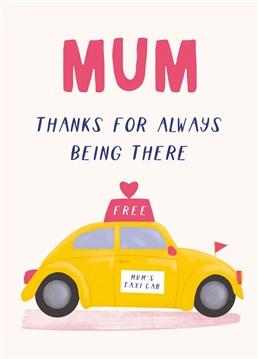 Say thank you to your mum for ALL the free lifts with this cute Mother's Day/ Birthday Card.