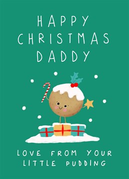 Celebrate Daddy with this cute little pudding Christmas card - it's perfect for fathers with a new baby, a toddler or an adorable kid in their lives