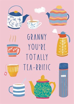 Tell Granny how totally terrific she is with this cute tea themed card