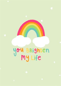 You Brighten My Life - rainbow card design perfect to send to someone during this time to let them know how much you love them and how much they mean to you. Designed by PepperPeachIllustrations.