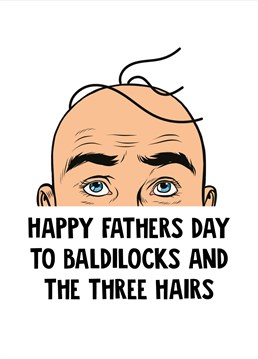 Send this fathers day card to your favourite baldilocks
