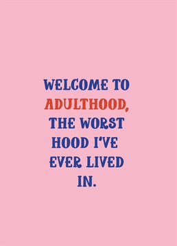 Send this coming of age card and make them laugh about getting older!