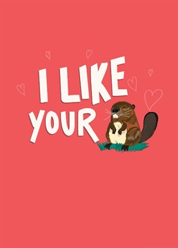 Wish Happy Valentine's Day with this cheeky beaver Valentine's card.
