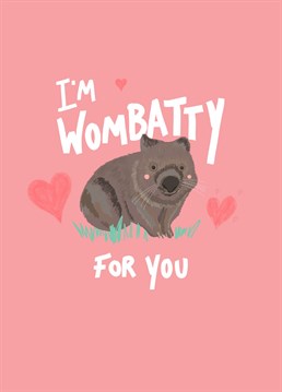 Happy Valentine's Day or just send love to that certain someone who drives you wombatty!