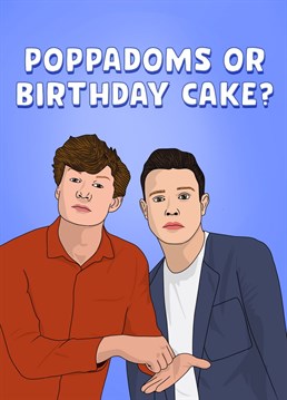 If they're obsessed with James Acaster and Ed Gamble on Off Menu podcast (and rightly so) then surprise them with this brilliant Pink and Pip birthday card and shout: POPPADOMS OR CAKE!