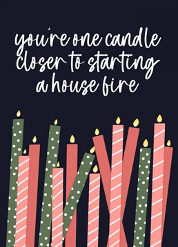 House Fire Card. Wish your loved one a Happy Birthday!. Send them this Birthday and let them know how special they are!