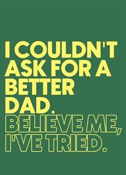 Let your Dad know how much you love him!