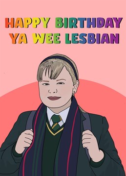 Make a wee lesbian's day with this brilliant birthday card by Pink And Pip, featuring Claire from Derry Girls.