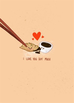 Show some love with this card inspired by what might be the best Japanese snack ever. Who doesn't love a Gyoza dipped in Soy sauce!?