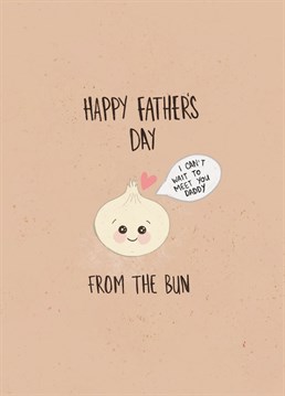 The Bun may still be cookin' this Father's Day but They can still send daddy a card! This cute card features the sweetest lil' Chinese Steamed Bun to wish daddy to be a happy father's day.