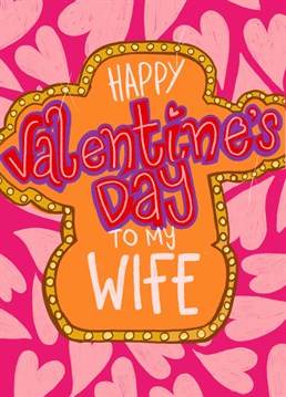 Wish your lovely Wife a happy Valentine's with this bright, bold and funky card. It will definitely stand out on the mantle piece.