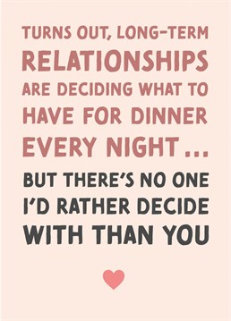 We get it, the honeymoon period is over but they're still your favourite person ever. Wish your partner a happy anniversary with this relatable card....p.s Just get order a takeaway.