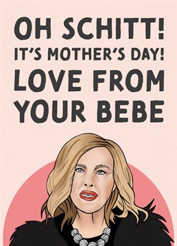 For the Schitt's Creek and Moira Rose fans - a Mother's Day Card to make your mum smile.