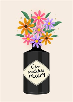 Let your mum know just how 'Gin-Credible' she is with this floral Gin-themed Mother's Day Card.