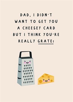 Funny Cheese Pun Father's Day Card - I Think You're Really Grate!