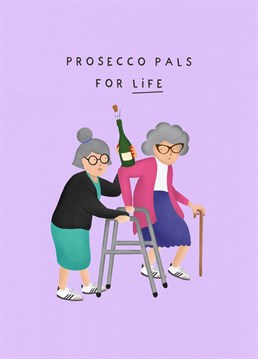 Send this funny birthday card to your 'prosecco pal for life'!