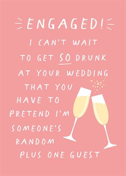 Show your engaged friends just how much you can't wait to celebrate their love whilst making the most of the free bar...