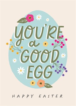 An Easter Card for the person who's just a really good egg and deserves to know it.