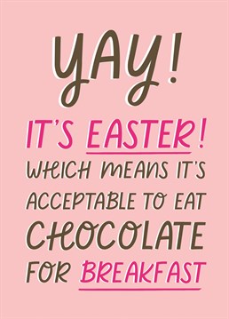 Yay! It's Easter weekend and that means that no one can judge you for eating chocolate for breakfast.