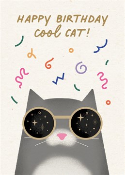 Happy Birthday Cool Cat! Send your pal this cute cat in sunglasses card to wish them the coolest of birthdays!