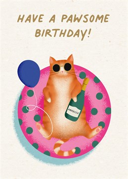 Wish your friend a 'pawsome' birthday with this cute ginger cat card.
