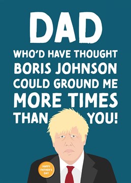 Who'd have thought Boris Johnson could ground us more times than our parents ever did? Wish your dad a Happy Father's Day with this funny Boris Johnson / Lockdown Card.