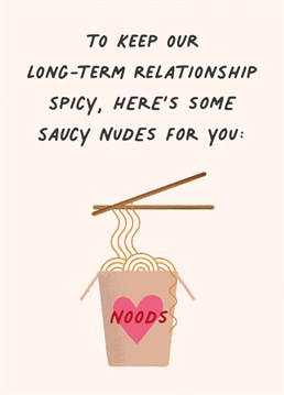 For the noodle loving foodie recipient, wish your partner a happy Anniversary or Valentine's with this funny long term relationship nudes card from Pickled Post.