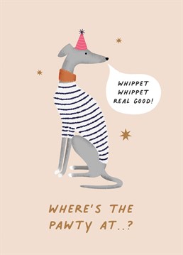 A perfect card for those that love dogs, (and dog puns) especially whippets! Wish your loved one a Happy Birthday with this cute illustrated 'Pawty' whippet from Pickled Post.