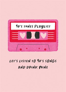 Let's Listen To 90s Songs and Drink Wine - Galentine's Birthday card