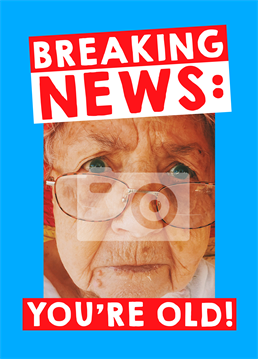 If they weren't already aware of their impending old age, you can now send this hilarious Scribbler photo upload Birthday card to remind them!