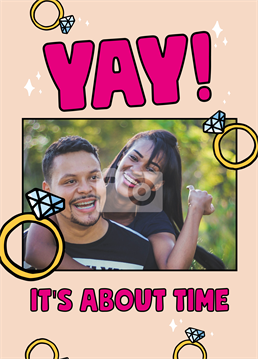 Lovely new piece of bling you've got there! For a couple who're relationship goals and finally have a rock to match. Photo upload engagement card by Scribbler.