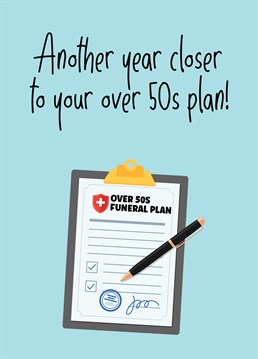 Send this hilarious card to anyone under 50 and remind them of how important it is to plan for the future.