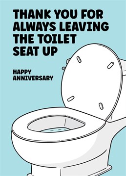 Send your husband or boyfriend a passive-aggressive reminder on your anniversary about leaving the toilet seat up!