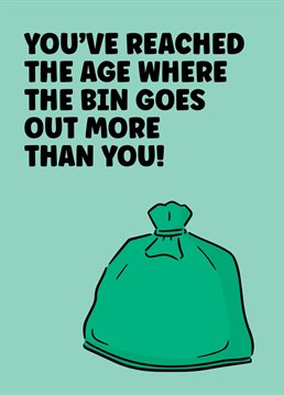 Send the older loved one in your life this reminder that their social life is well and truly in the bin
