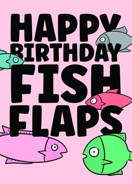 Send the non-virgin in your life this cheeky and rather naughty birthday card, especially if their nickname is Fish Flaps!