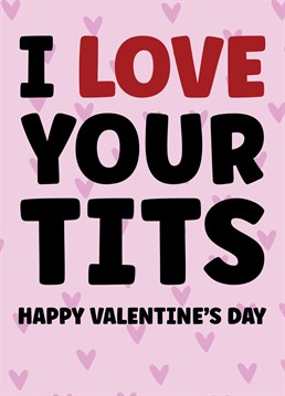 Send a very cheeky and flirty Valentine's Day card to her. Credit where credit's due and all that!